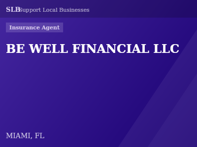 BE WELL FINANCIAL LLC — Insurance Agent in MIAMI, FL