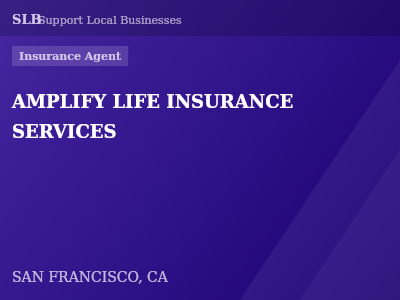 AMPLIFY LIFE INSURANCE SERVICES — Insurance Agent in SAN FRANCISCO, CA