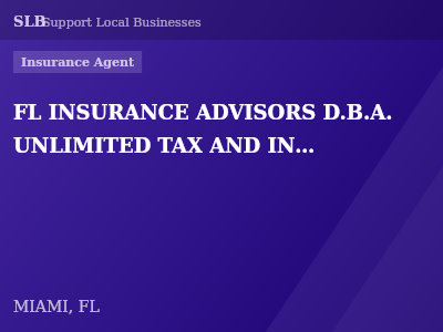 FL INSURANCE ADVISORS D.B.A. UNLIMITED TAX AND INSURANCE SERVICES — Insurance Agent in MIAMI, FL