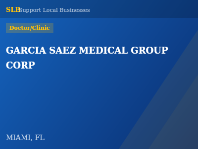GARCIA SAEZ MEDICAL GROUP CORP — Doctor/Clinic in MIAMI, FL