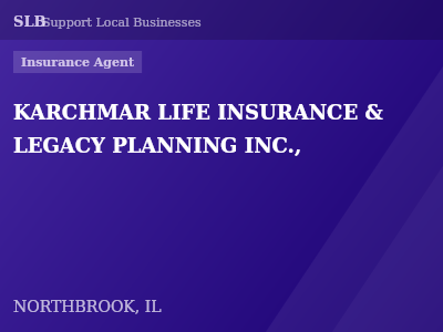 KARCHMAR LIFE INSURANCE & LEGACY PLANNING INC., — Insurance Agent in NORTHBROOK, IL