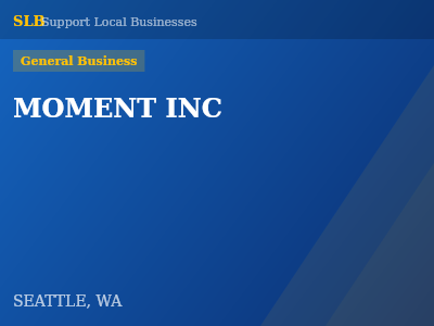 MOMENT INC — General Business in SEATTLE, WA