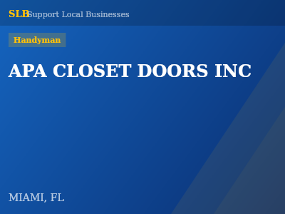 APA CLOSET DOORS INC — Handyman in MIAMI, FL