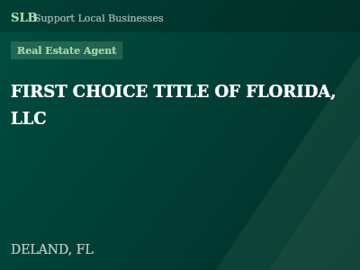 FIRST CHOICE TITLE OF FLORIDA, LLC — Real Estate Agent in DELAND, FL