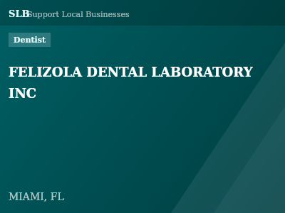 FELIZOLA DENTAL LABORATORY INC — Dentist in MIAMI, FL
