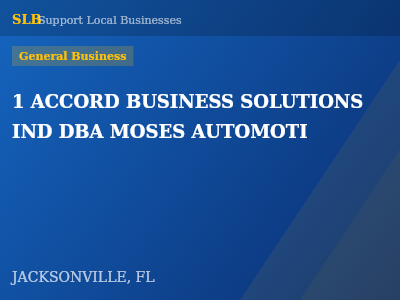 1 ACCORD BUSINESS SOLUTIONS IND DBA MOSES AUTOMOTI — General Business in JACKSONVILLE, FL
