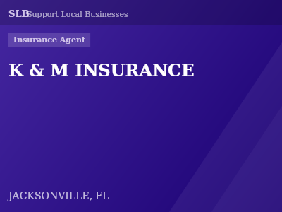 K & M INSURANCE — Insurance Agent in JACKSONVILLE, FL