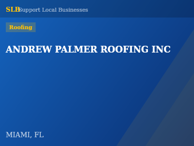 ANDREW PALMER ROOFING INC — Roofing in MIAMI, FL
