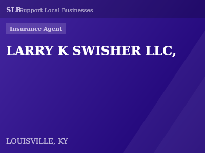LARRY K SWISHER LLC, — Insurance Agent in LOUISVILLE, KY