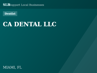 CA DENTAL LLC — Dentist in MIAMI, FL