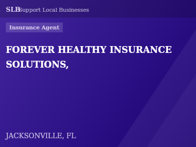 FOREVER HEALTHY INSURANCE SOLUTIONS, — Insurance Agent in JACKSONVILLE, FL