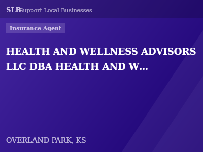 HEALTH AND WELLNESS ADVISORS LLC DBA HEALTH AND WELLNESS INSURANCE AGENCY — Insurance Agent in OVERLAND PARK, KS