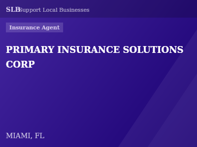 PRIMARY INSURANCE SOLUTIONS CORP — Insurance Agent in MIAMI, FL