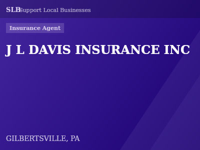 J L DAVIS INSURANCE INC — Insurance Agent in GILBERTSVILLE, PA