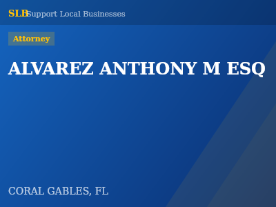 ALVAREZ ANTHONY M ESQ — Attorney in CORAL GABLES, FL