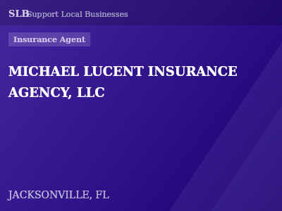 MICHAEL LUCENT INSURANCE AGENCY, LLC — Insurance Agent in JACKSONVILLE, FL