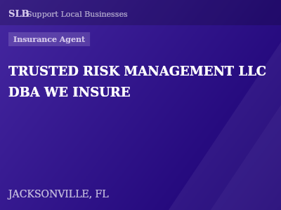 TRUSTED RISK MANAGEMENT LLC DBA WE INSURE — Insurance Agent in JACKSONVILLE, FL
