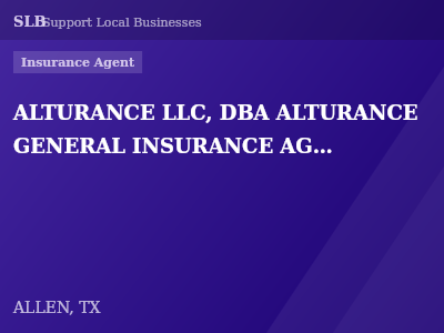 ALTURANCE LLC, DBA ALTURANCE GENERAL INSURANCE AGENCY — Insurance Agent in ALLEN, TX
