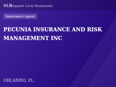 PECUNIA INSURANCE AND RISK MANAGEMENT INC — Insurance Agent in ORLANDO, FL