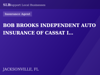 BOB BROOKS INDEPENDENT AUTO INSURANCE OF CASSAT INC — Insurance Agent in JACKSONVILLE, FL
