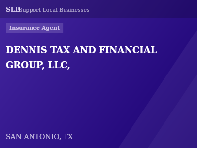 DENNIS TAX AND FINANCIAL GROUP, LLC, — Insurance Agent in SAN ANTONIO, TX
