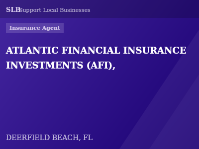 ATLANTIC FINANCIAL INSURANCE INVESTMENTS (AFI), — Insurance Agent in DEERFIELD BEACH, FL