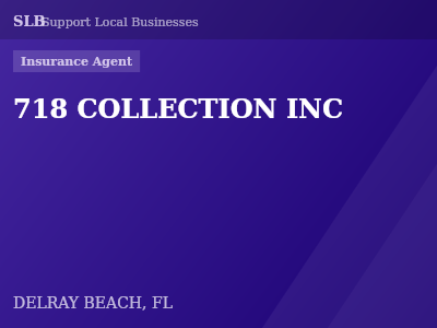 718 COLLECTION INC — Insurance Agent in DELRAY BEACH, FL