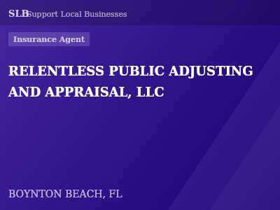 RELENTLESS PUBLIC ADJUSTING AND APPRAISAL, LLC — Insurance Agent in BOYNTON BEACH, FL