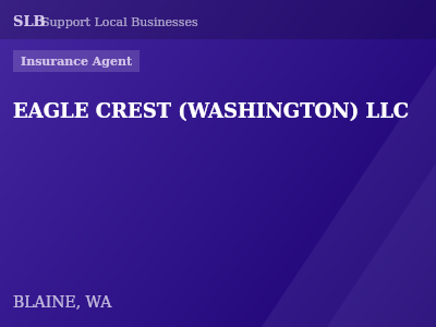 EAGLE CREST (WASHINGTON) LLC — Insurance Agent in BLAINE, WA
