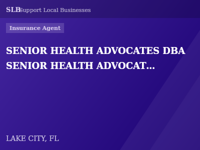 SENIOR HEALTH ADVOCATES DBA SENIOR HEALTH ADVOCATES INSURANCE AGENCY — Insurance Agent in LAKE CITY, FL