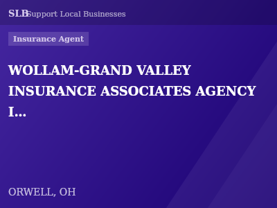 WOLLAM-GRAND VALLEY INSURANCE ASSOCIATES AGENCY INC, — Insurance Agent in ORWELL, OH