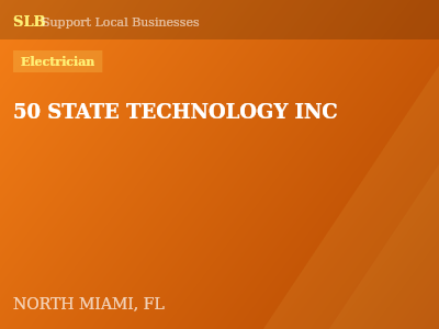 50 STATE TECHNOLOGY INC — Electrician in NORTH MIAMI, FL