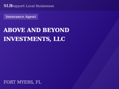 ABOVE AND BEYOND INVESTMENTS, LLC — Insurance Agent in FORT MYERS, FL