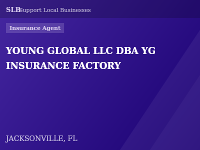 YOUNG GLOBAL LLC DBA YG INSURANCE FACTORY — Insurance Agent in JACKSONVILLE, FL