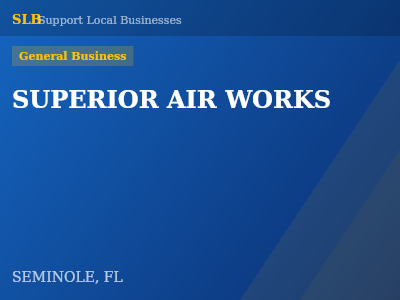 SUPERIOR AIR WORKS — General Business in SEMINOLE, FL