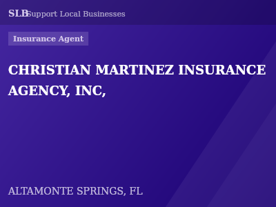 CHRISTIAN MARTINEZ INSURANCE AGENCY, INC, — Insurance Agent in ALTAMONTE SPRINGS, FL