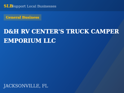 D&H RV CENTER'S TRUCK CAMPER EMPORIUM LLC — General Business in JACKSONVILLE, FL