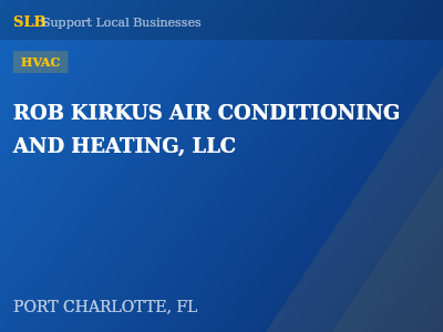ROB KIRKUS AIR CONDITIONING AND HEATING, LLC — HVAC in PORT CHARLOTTE, FL