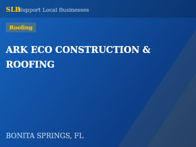 ARK ECO CONSTRUCTION & ROOFING — Roofing in BONITA SPRINGS, FL