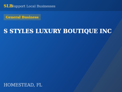 S STYLES LUXURY BOUTIQUE INC — General Business in HOMESTEAD, FL