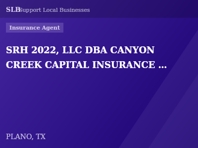SRH 2022, LLC DBA CANYON CREEK CAPITAL INSURANCE AGENCY — Insurance Agent in PLANO, TX