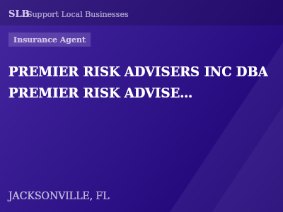 PREMIER RISK ADVISERS INC DBA PREMIER RISK ADVISERS INSURANCE AGENCY — Insurance Agent in JACKSONVILLE, FL