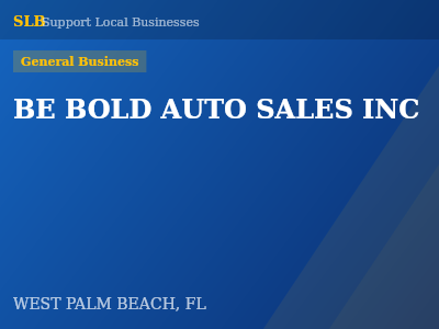 BE BOLD AUTO SALES INC — General Business in WEST PALM BEACH, FL