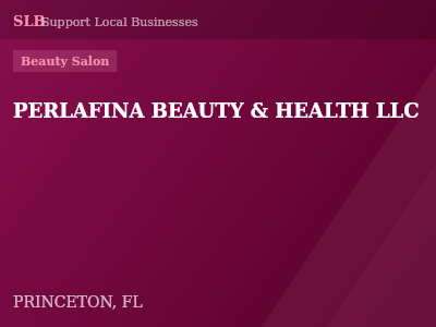 PERLAFINA BEAUTY & HEALTH LLC — Beauty Salon in PRINCETON, FL