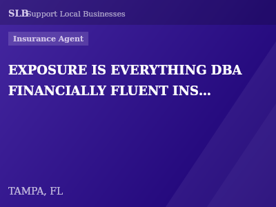 EXPOSURE IS EVERYTHING DBA FINANCIALLY FLUENT INSURANCE — Insurance Agent in TAMPA, FL