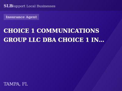 CHOICE 1 COMMUNICATIONS GROUP LLC DBA CHOICE 1 INSURANCE COMMUNICATIONS GROUP — Insurance Agent in TAMPA, FL