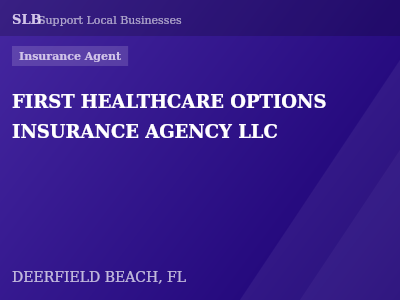 FIRST HEALTHCARE OPTIONS INSURANCE AGENCY LLC — Insurance Agent in DEERFIELD BEACH, FL