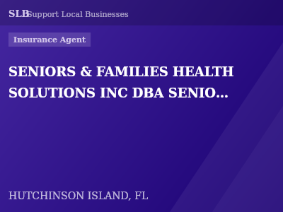 SENIORS & FAMILIES HEALTH SOLUTIONS INC DBA SENIORS & FAMILIES INSURANCE — Insurance Agent in HUTCHINSON ISLAND, FL
