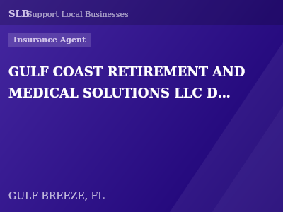 GULF COAST RETIREMENT AND MEDICAL SOLUTIONS LLC DBA GULF BREEZE LIFE AND HEALTH INSURANCE — Insurance Agent in GULF BREEZE, FL