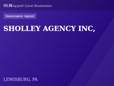 SHOLLEY AGENCY INC, — Insurance Agent in LEWISBURG, PA